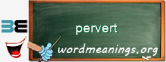 WordMeaning blackboard for pervert